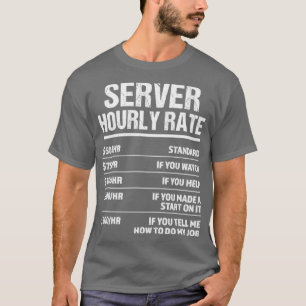 Server Uurly Rate Funny Birthday Gift T-shirt