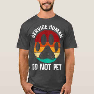 Service Dog Human Do not Pet Funny  Rescue T-shirt