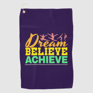 Serviette De Golf Citation de Dream Believe - Gymnastique féminine