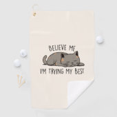 Serviette De Golf Crois-moi, j’essaie de faire de mon mieux - Chat c (En situation)