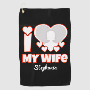 Serviette De Golf Custom I Love My Wife - Ajouter Nom & Photo