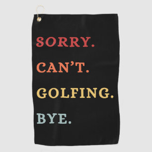 Serviette De Golf Désolé. Impossible. Golf. Au revoir. - Golfeur Ré