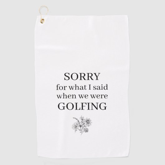 Serviette De Golf Désolé Pour Ce Que J'Ai Dit Drôle (Devant)