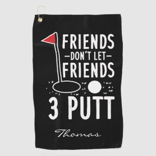 Serviette De Golf Golfing personnalisé Ne laissez pas les amis 3 Put