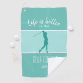 Serviette De Golf La vie est meilleure pour les golfeuses élégantes (En situation)