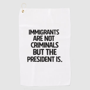 Serviette De Golf Les immigrés ne sont pas des criminels mais le pré