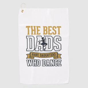 Serviette De Golf Meilleurs papas ont des filles qui dansent Vintage