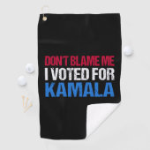Serviette De Golf Ne me blâme pas d'avoir voté pour Kamala I (En situation)