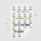 Serviette De Golf On dirait que je t'écoute jouer au golf (En situation)