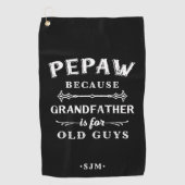 Serviette De Golf Pepaw | Grand-père est pour les vieux (Devant)