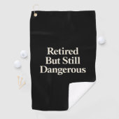 Serviette De Golf Retired But Still Dangerous (En situation)