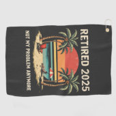 Serviette De Golf Retires 2025 Not My Problem Anymore (Horizontal)