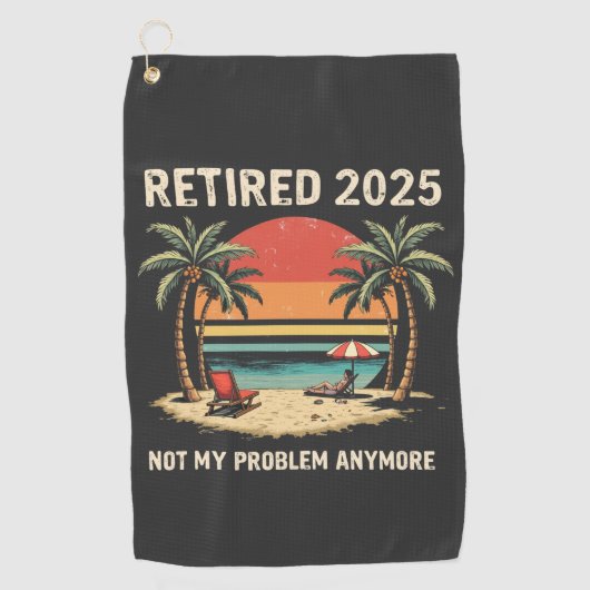 Serviette De Golf Retires 2025 Not My Problem Anymore (Devant)
