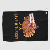 Serviette De Golf Sauvez Une Turquie Mange Pizza Drôle Thanksgiving  (Horizontal)