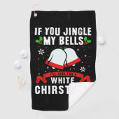 Serviette De Golf Si tu agites mes cloches, tu auras un blanc. (En situation)