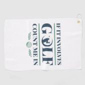 Serviette De Golf S'Il Impliquait Golf Comptez Moi Dans (Horizontal)