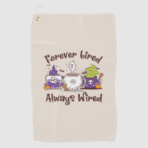 Serviette De Golf Toujours fatigué, toujours câblé