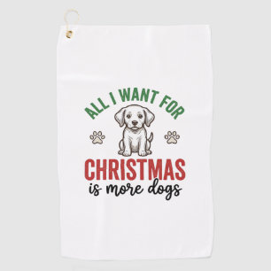 Serviette De Golf Tout ce que je veux pour Noël, c'est plus de chien