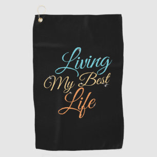 Serviette De Golf Vivre ma meilleure vie - Citation de positivité