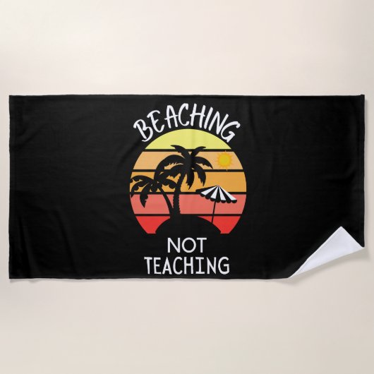 Serviette De Plage Beaching Not Teacher - Funny Summer Teacher (Devant)