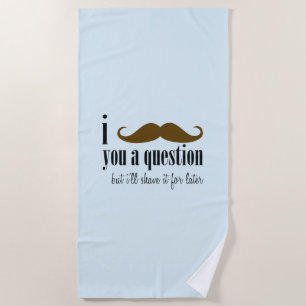 Serviette De Plage Blue Brown Mustache You A Question Amusant Humour