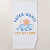 Serviette De Plage Catch Waves not Worries - Drôle été (Devant)