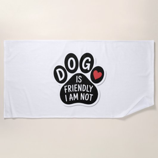 Serviette De Plage Dog Is Friendly I Am Not (Devant)