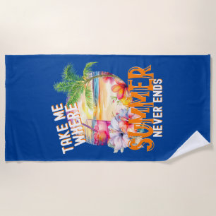 Serviette De Plage Emmenez-Moi Là Où L'Été Ne Finit Jamais, Boisson T