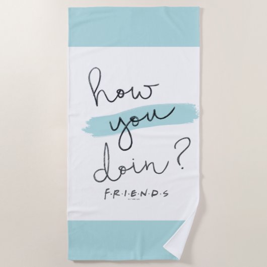 Serviette De Plage FRIENDS™ | Comment Faites-Vous ? (Devant)