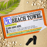 Serviette De Plage Funny Étiquette de prescription<br><div class="desc">Si vous avez déjà voulu une raison légitime de frapper la plage,  que diriez-vous d'une serviette de plage de résistance sur ordonnance commandée par votre médecin personnel,  Sandy Shores ? ! Personnalisez cette serviette de plage amusante pour un cadeau unique.</div>