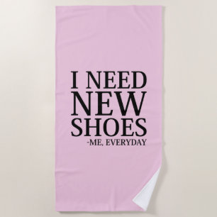 Serviette De Plage J'ai besoin de nouvelles chaussures
