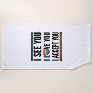 Serviette De Plage Je te vois, je t'aime, je t'accepte, fière chemise