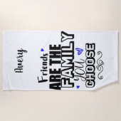 Serviette De Plage Les Amis Sont La Famille Que Vous Choisissez (Devant)