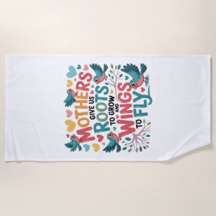 Serviette De Plage Les mères nous donnent des racines pour grandir et