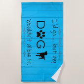 Serviette De Plage Mon chien n'aurait pas permis à It Beach Towel - b (Devant)