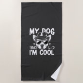 Serviette De Plage Mon chien pense que je suis cool (Devant)