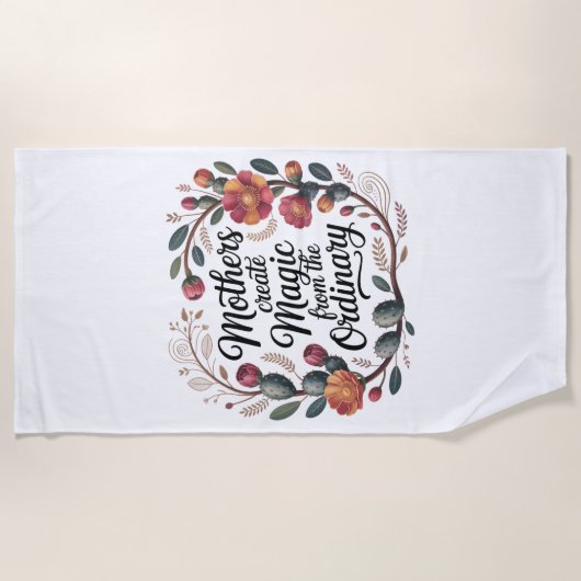 Serviette De Plage Mothers Create Magic From The Ordinary (Devant)