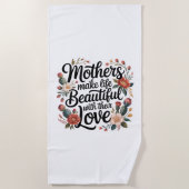 Serviette De Plage Mothers Make Life Beautiful With Their Love (Devant)