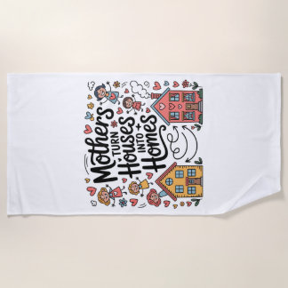 Serviette De Plage Mothers Turn Houses Into Homes