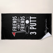 Serviette De Plage Ne laissez pas les amis faire 3 putts Week-end de  (Devant)