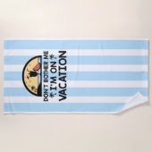 Serviette De Plage Ne me gêne pas Je suis en vacances (Devant)