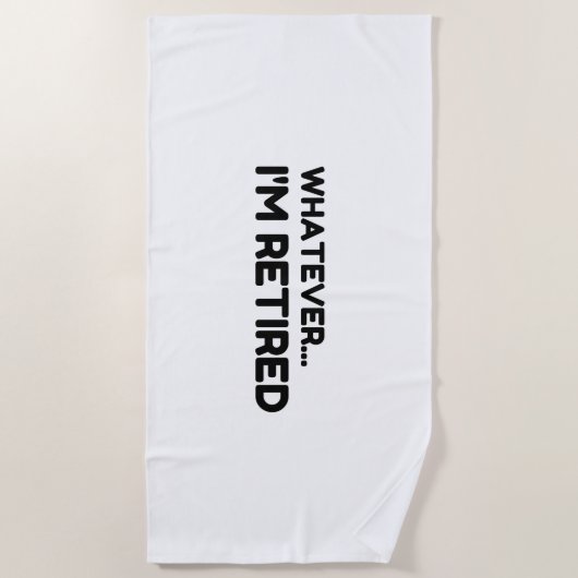 Serviette De Plage Peu importe... Je suis retraité (Devant)