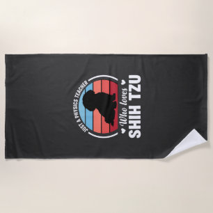 Serviette De Plage Professeur de physique amateur de chien Shih Tzu