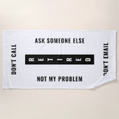 Serviette De Plage Retraité Pas Mon Problème Drôle Retraite Verticale (Devant)