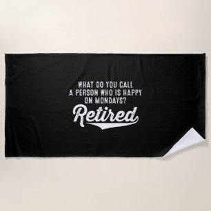 Serviette De Plage Retraite Qui Est Heureux Le Lundi ? Retraité