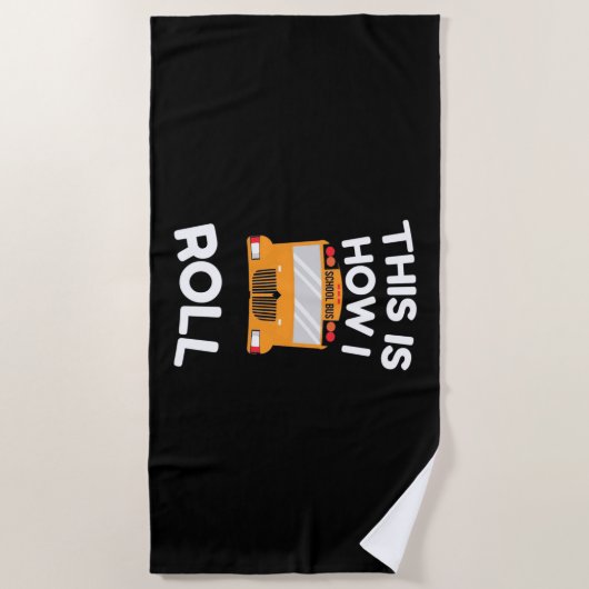 Serviette De Plage School Bus Driver This Is How I Roll (Devant)