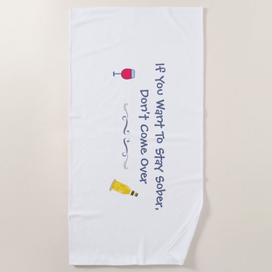 Serviette De Plage Si vous voulez rester sobre ne venez pas (Devant)