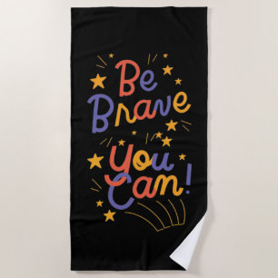 Serviette De Plage Soyez Courageux Vous Pouvez Le Faire
