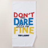 Serviette De Plage Ted Lasso | N'osez-vous pas vous fixer pour fin (Devant)