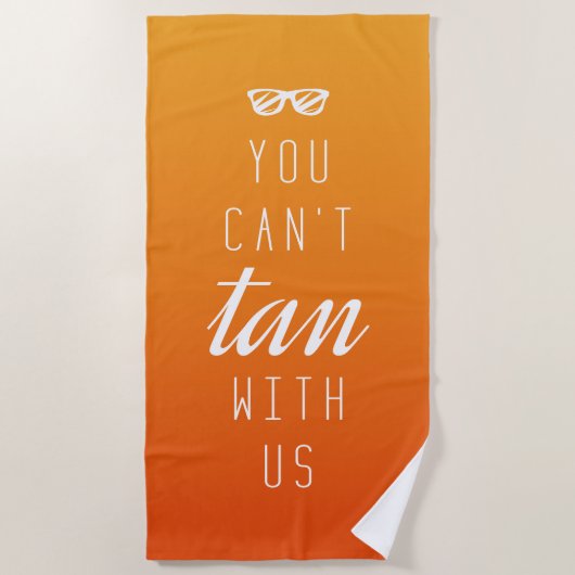 Serviette De Plage Tu ne peux pas bronzer avec nous (Devant)
